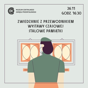 Zwiedzanie z przewodnikiem jubileuszowej wystawy „Stalowe pamiątki”