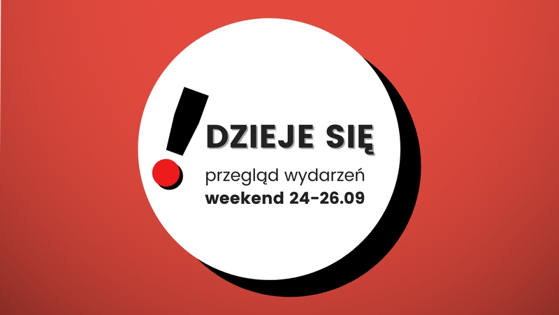 Przegląd weekendowy wydarzeń na 24-26.09 w Stalowej i okolicy