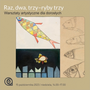 Raz, dwa, trzy – ryby trzy. Warsztaty artystyczne dla dorosłych i młodzieży