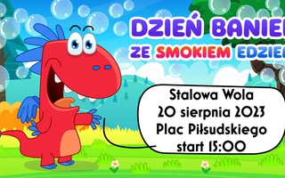 Dzień Baniek Mydlanych ze Smokiem Edziem Stalowa Wola'23