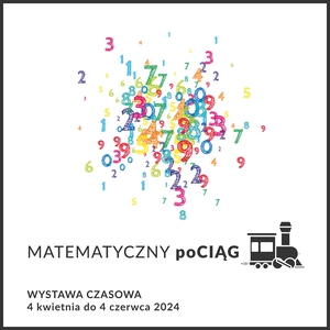 Matematyczny poCIĄG - wystawa czasowa
