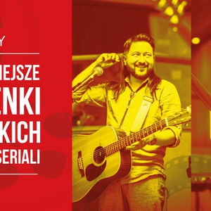 Najpiękniejsze piosenki z polskich filmów i seriali - koncert zespołu PIRAMIDY
