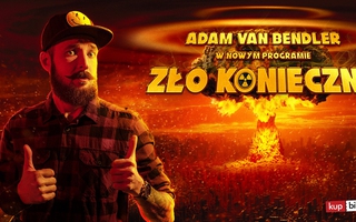 Nisko! Stand-up Adam Van Bendler - "Zło konieczne"