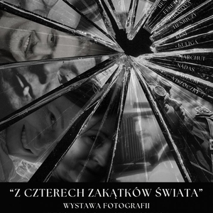 „Z czterech zakątków świata" - wystawa fotografii