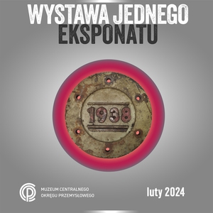 WYSTAWA JEDNEGO EKSPONATU - LUTY 2024