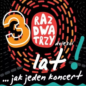 Koncert Raz Dwa Trzy "Człowiek czasami serce otworzy"