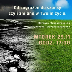 Wykład otwarty "Od zagrożeń do szansy czyli zmiana w Twoim życiu."