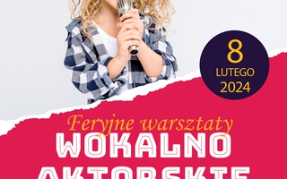 WARSZTATY WOKALNO - AKTORSKIE W NCK SOKÓŁ