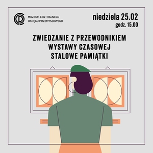 Ostatnia szansa na zwiedzanie z przewodnikiem wystawy czasowej "Stalowe pamiątki"!