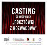 Stalowa Wola: Casting do widowiska Pocztówki z Rozwadowa