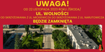 Uwaga! Zamknięcie ul. Wolności od skrzyżowania z ul. Mickiewicza do skrzyżowania z ul. Narutowicza
