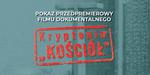 Film "Kryptonim KOŚCIÓŁ" przedpremierowo