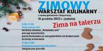 Zapraszamy na zimowe warsztaty kulinarne w "Zieleniaku"