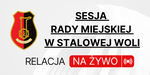 Transmisja z Sesji Rady Miejskiej w Stalowej Woli
