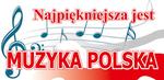 Najpiękniejsza jest muzyka polska…