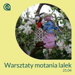Warsztaty motania lalek, 21.04