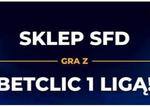 Sklep SFD gra z Betclic 1 Liga!