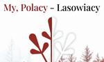 "My Polacy-Lasowiacy" - spektakl słowno-muzyczny