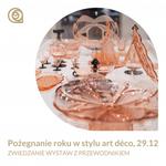 Pożegnanie roku w stylu art déco, 29.12