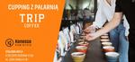 Sensoryczny TRIP po kawowym świecie - cupping z palarnią TRIP COFFEE