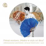 Finisaż wystawy "Modna w stylu art déco" (16.02)