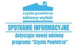 Spotkanie informacyjne dotyczące nowej odsłony Programu "Czyste Powietrze"