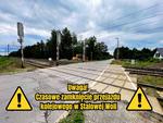 Informacja o zamknięciu przejazdu kolejowego na ul. Sosnowej w Stalowej Woli