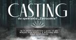 Zapraszamy do wzięcia udziału w castingu do spektaklu "Zatracenie"