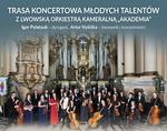 Trasa koncertowa Młodych Talentów z Lwowską Orkiestrą Kameralną "Akademia"