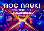 X edycja Nocy Nauki na Wydziale Mechaniczno- Technologicznym